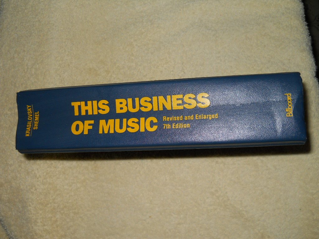 This Business of Music: A Practical Guide to the Music Industry for Publishers, Writers, Record Companies, Producers, Artists, Agents