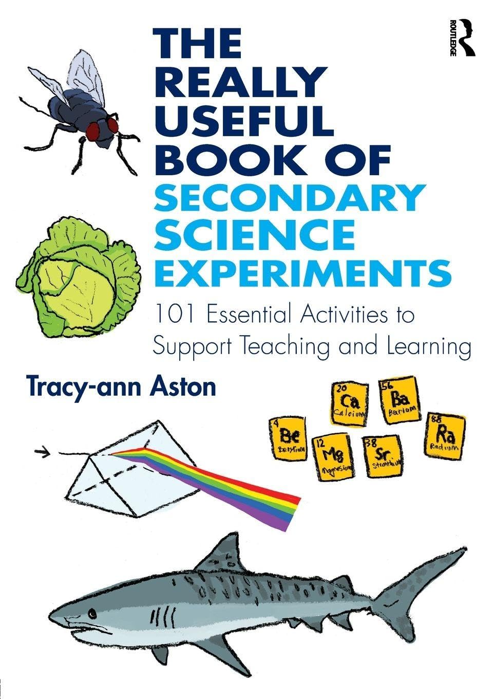 The Really Useful Book of Secondary Science Experiments: 101 Essential Activities to Support Teaching and Learning