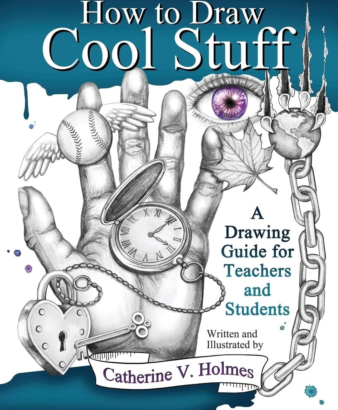 How to Draw Cool Stuff: A Drawing Guide for Teachers and Students-Catherine V