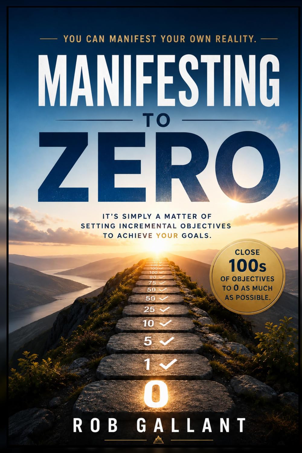 Manifesting to Zero: A Practical Guide to Making Any Goal a Reality