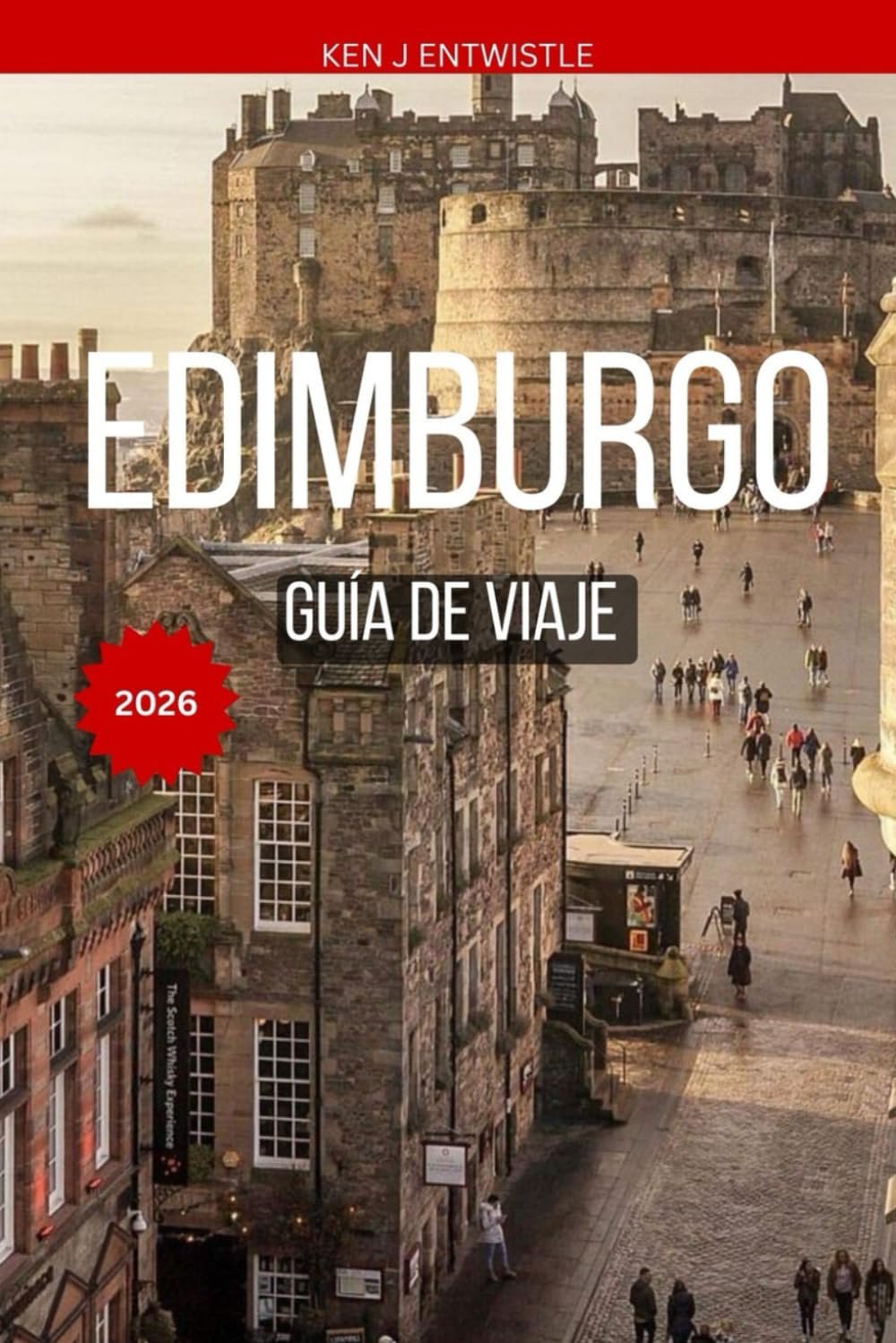 EDIMBURGO GUÍA DE VIAJE 2026: Consejos de expertos, joyas ocultas, cultura local e itinerarios perfectos para la ciudad más encantadora de Escocia.