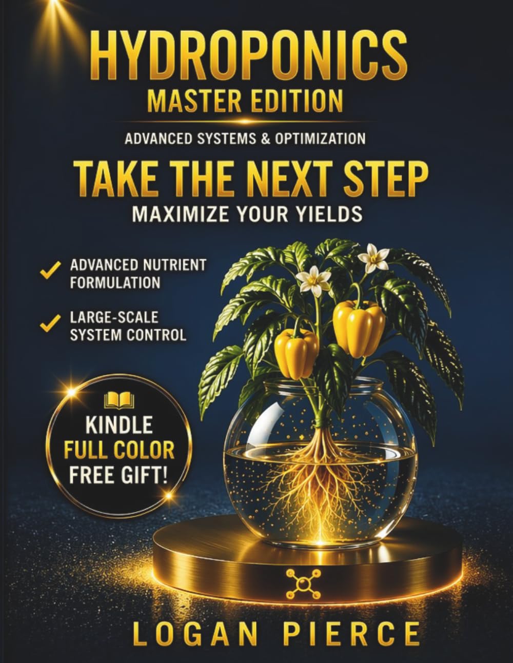 HYDROPONICS MASTER EDITION: Advanced Systems & Optimization: Precision Nutrient Control, Scalable Hydroponic Techniques and Yield Maximization (The Water Magic Series)