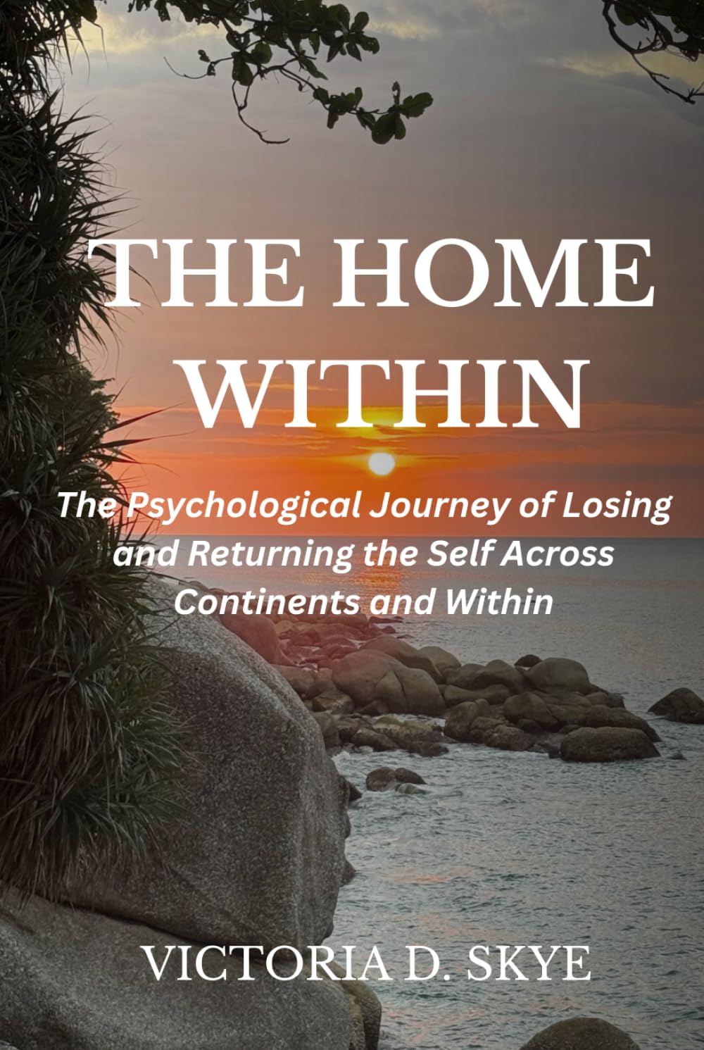 The Home Within: The Psychological Journey of Losing and Returning the Self Across Continents and Within