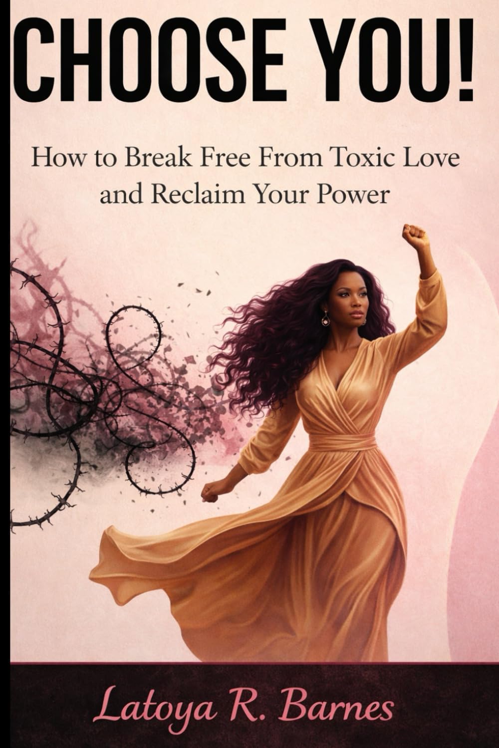 Choose You: How to Break Free from Toxic Love and Reclaim Your Power