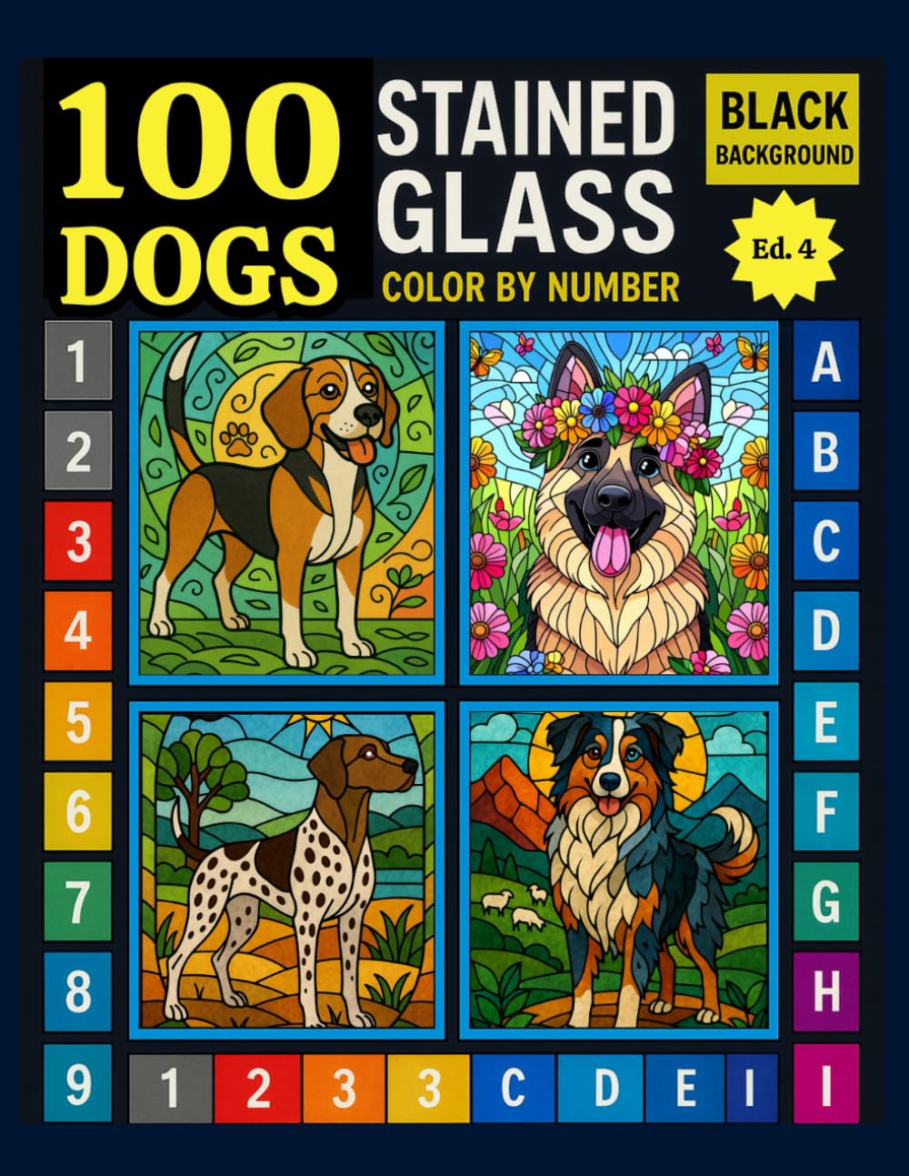 Dogs Color by Number 100 Unique Pages in Stained Glass Style: A Big Relaxing Coloring Book for Adults Featuring Dog Designs for Stress Relief and ... Edition (Dogs Stained Glass Color by Number)