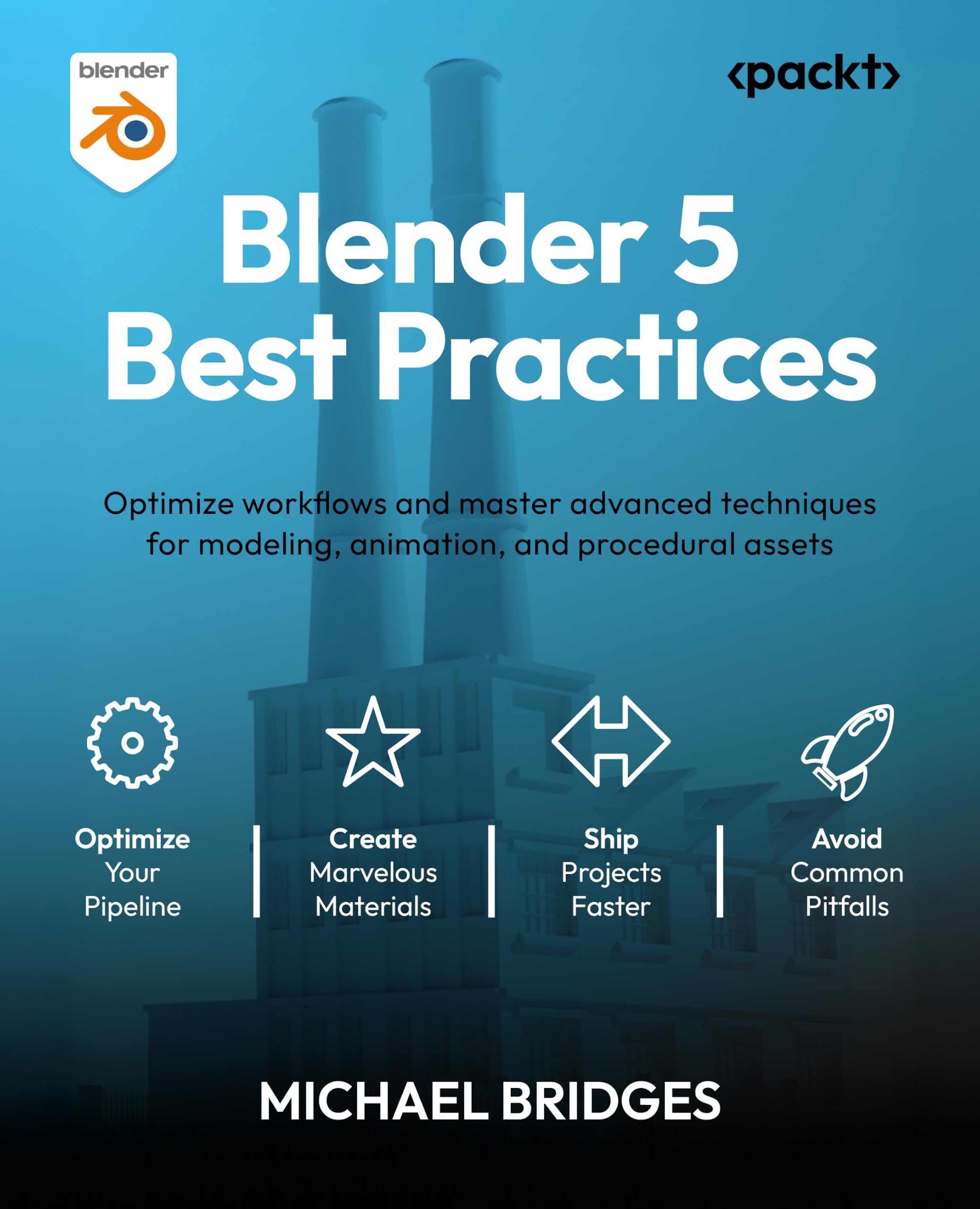 Blender 5 Best Practices: Optimize workflows and master advanced techniques for modeling, animation, and procedural assets