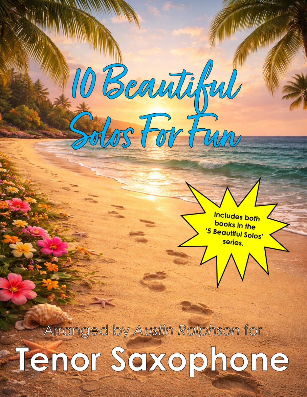 10 Beautiful Tenor Sax Solos for Fun (volumes 1 and 2) - various levels: With FREE BACKING TRACKS and piano accompaniment: 17 (Saxophone solos, duets and ensembles)