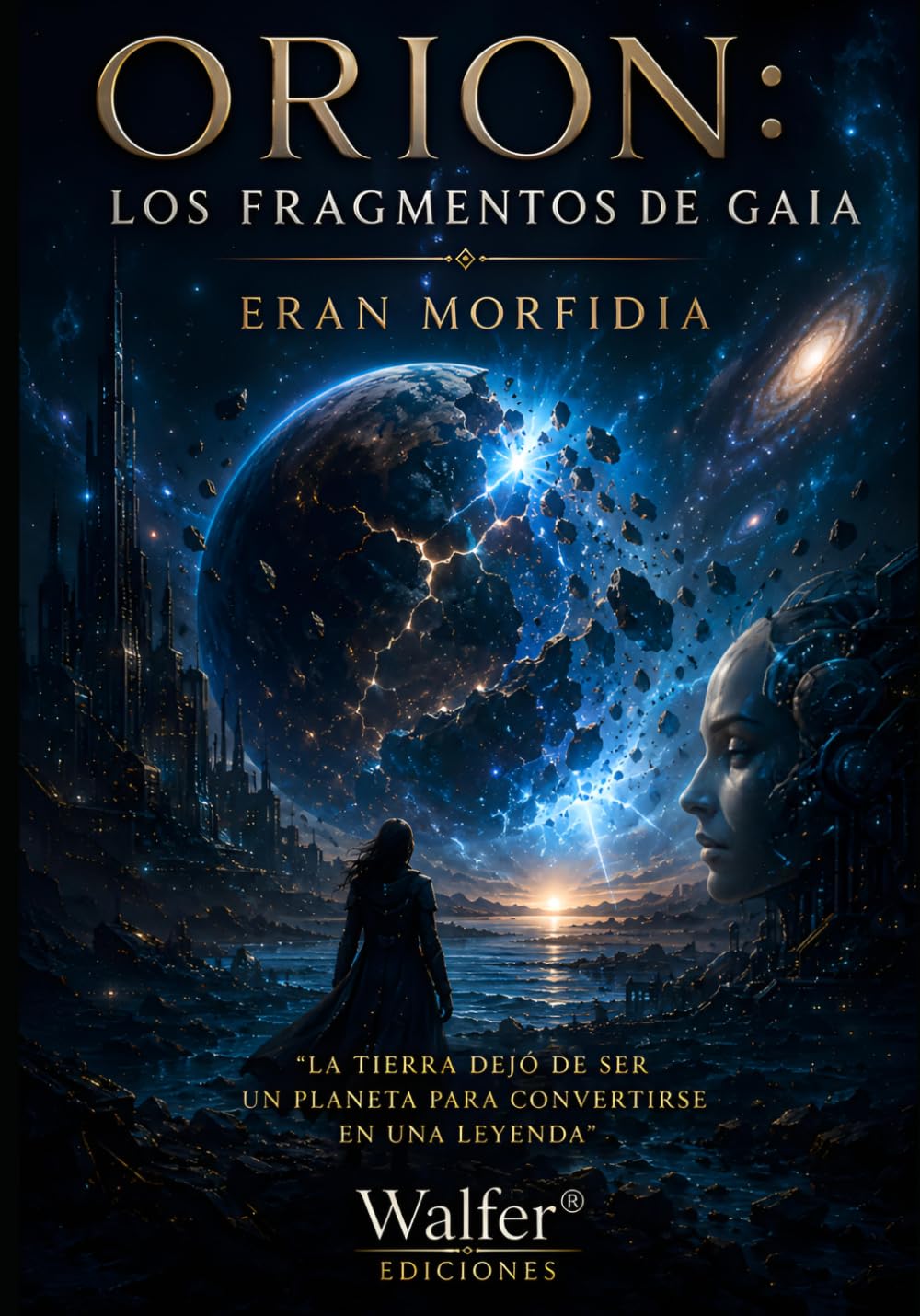 ORION: Los Fragmentos de Gaia: La Tierra dejó de ser un planeta para convertirse en una leyenda (Crónicas de Orion)