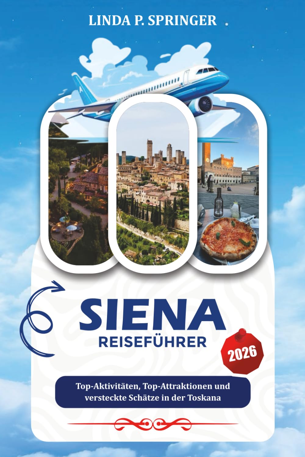 SIENA REISEFÜHRER 2026: Top-Aktivitäten, Top-Attraktionen und versteckte Schätze in der Toskana