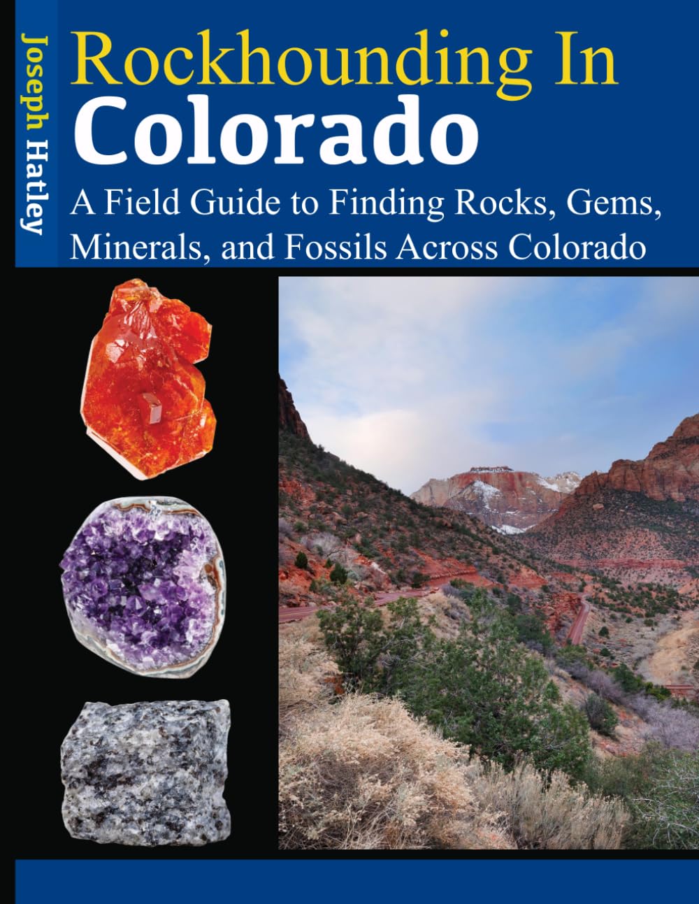 Rockhounding in Colorado: A Field Guide to Finding Rocks, Gems, Minerals, and Fossils Across Colorado