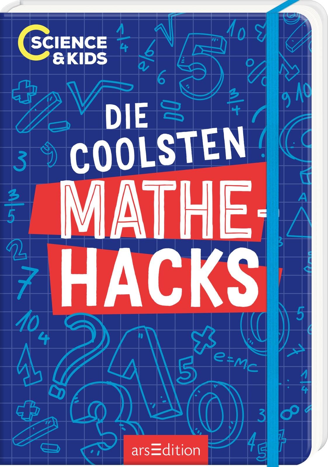 Arsedition Gmbh Science & Kids – Die Coolsten Mathehacks: Spannende Tipps Und Tricks Zum Mint-Thema Mathe Für Kinder Ab 10 Jahren