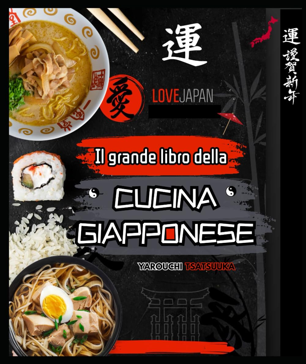 Il grande libro della cucina giapponese: Ricette autentiche, semplici e varie della cucina giapponese: Ramen, udon, soba, noodles e altri