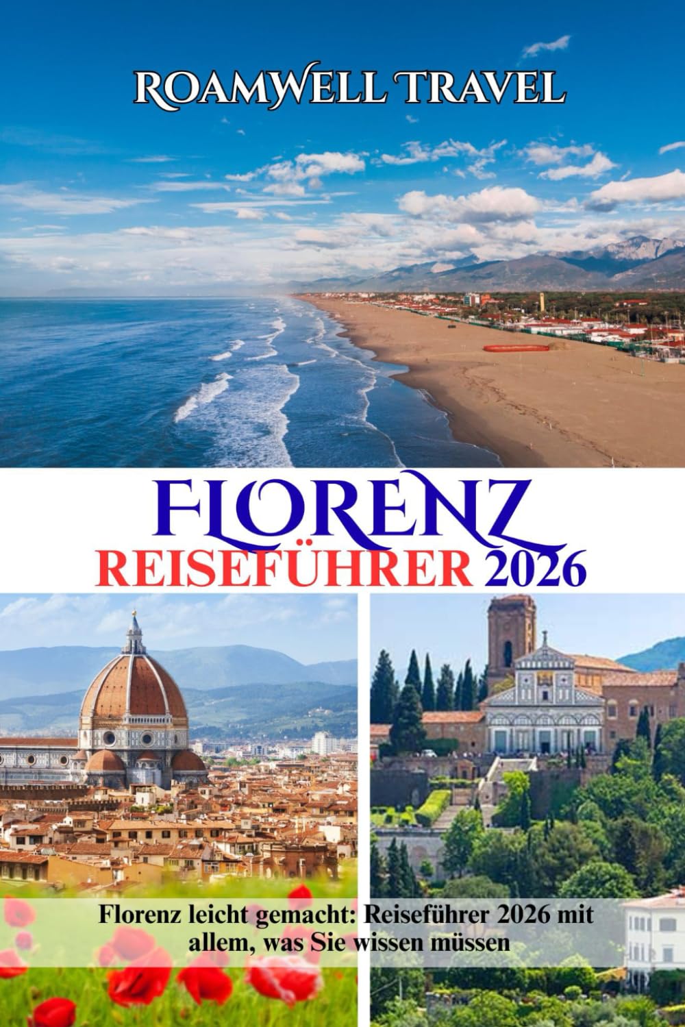 FLORENZ REISEFÜHRER 2026: Florenz leicht gemacht: Reiseführer 2026 mit allem, was Sie wissen müssen