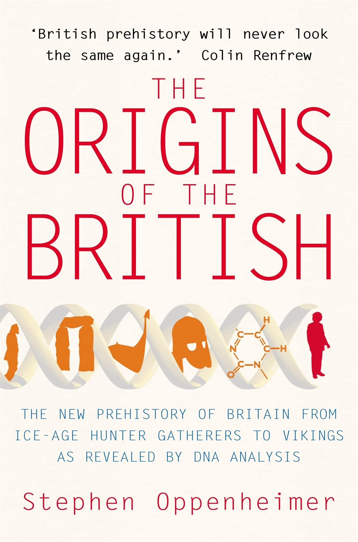 Origins of the British: The New Prehistory of Britain by Stephen Oppenheimer