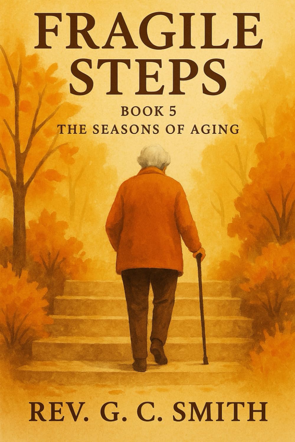 Fragile Steps: Book 4 Seasons of Aging (Seasons of Aging: Novels of Aging, Loss, and the Beauty That Remains)