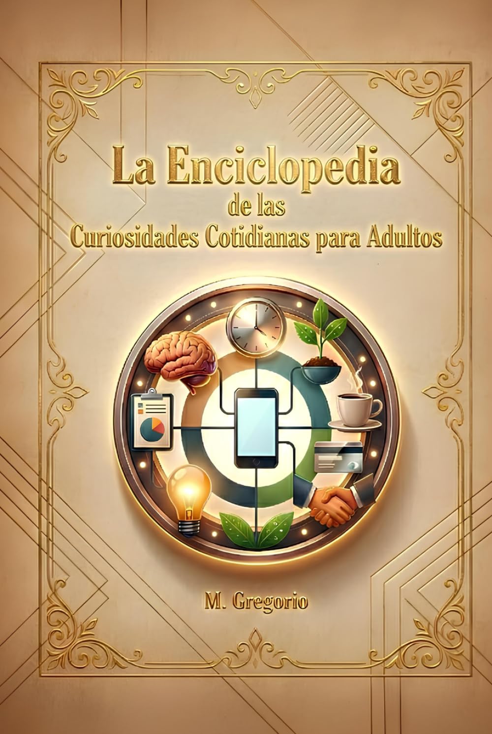 La Enciclopedia de las Curiosidades Cotidianas para Adultos: Descubre respuestas científicas e históricas a los misterios diarios: del cuerpo humano a los hábitos sociales, desmontando mitos.
