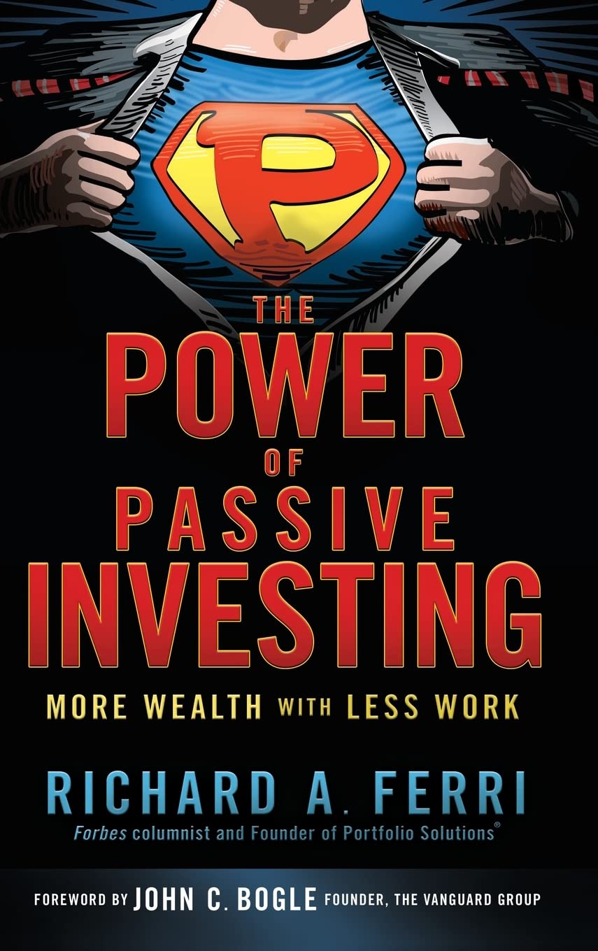 The Power of Passive Investing: More Wealth with Less Work,Richa
