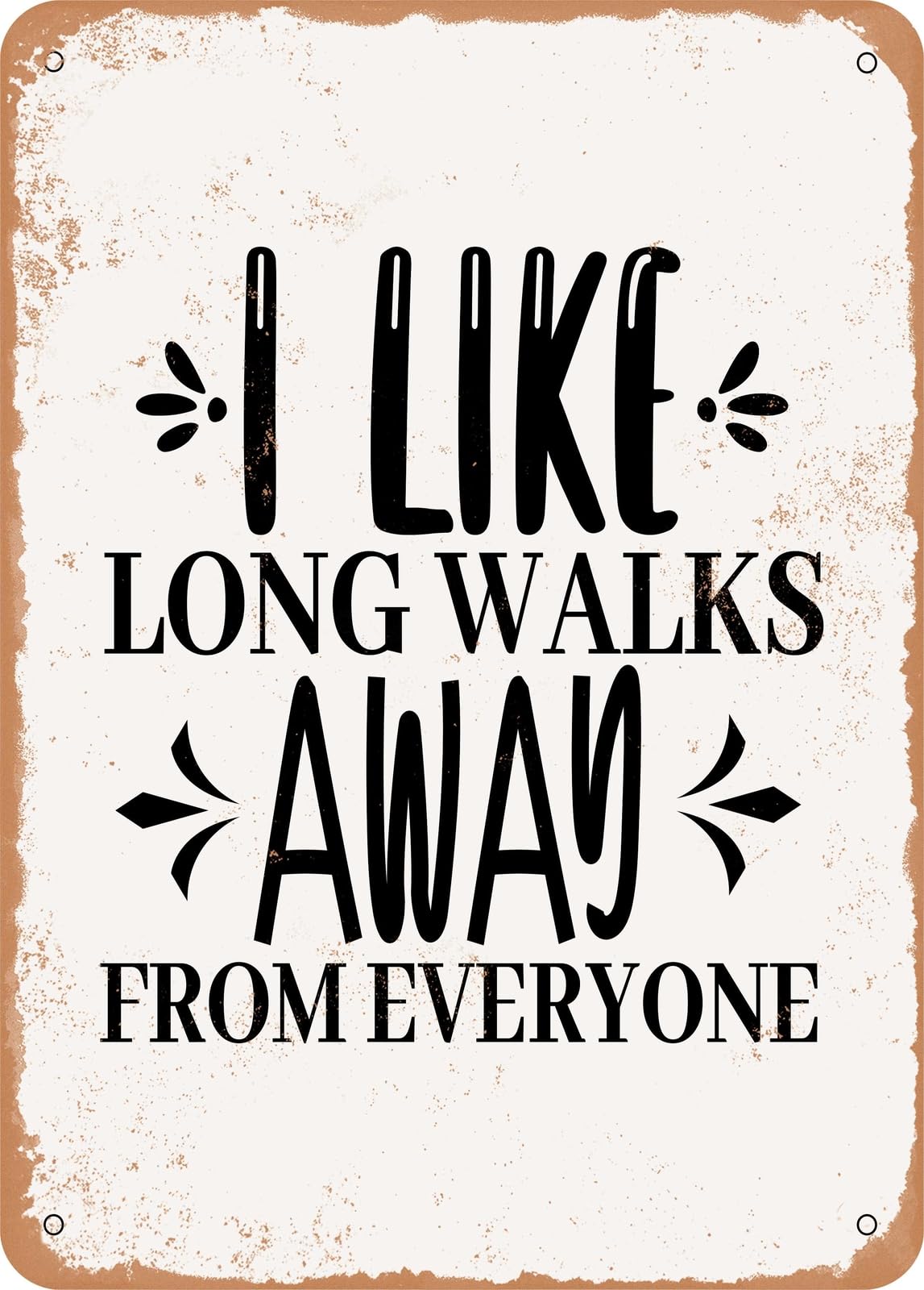 Metal Sign - I Like Long Walks Away From Everyone - Vintage Rusty Look home decor