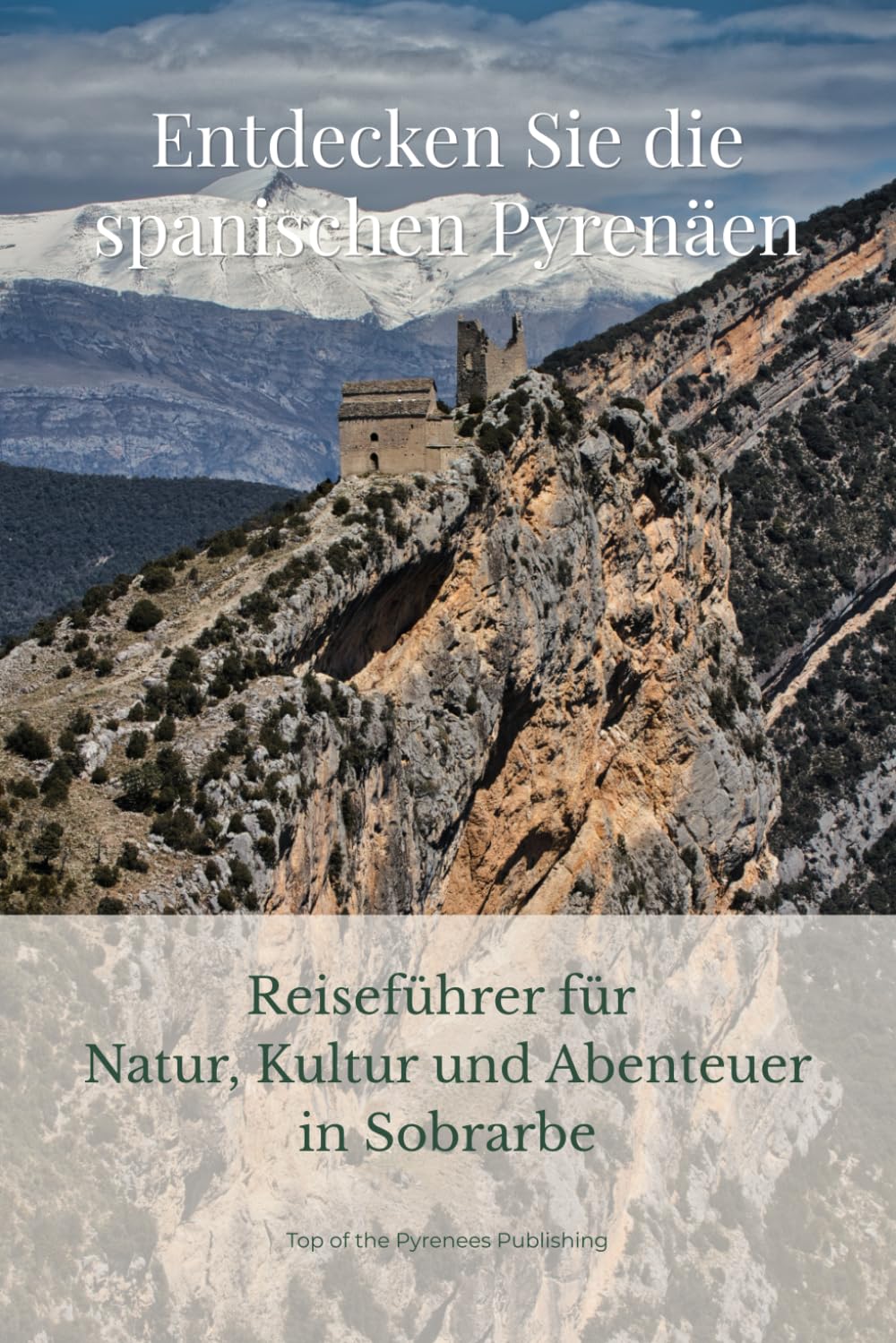 Entdecken Sie die spanischen Pyrenäen: Reiseführer für Natur, Kultur und Abenteuer in Sobrarbe