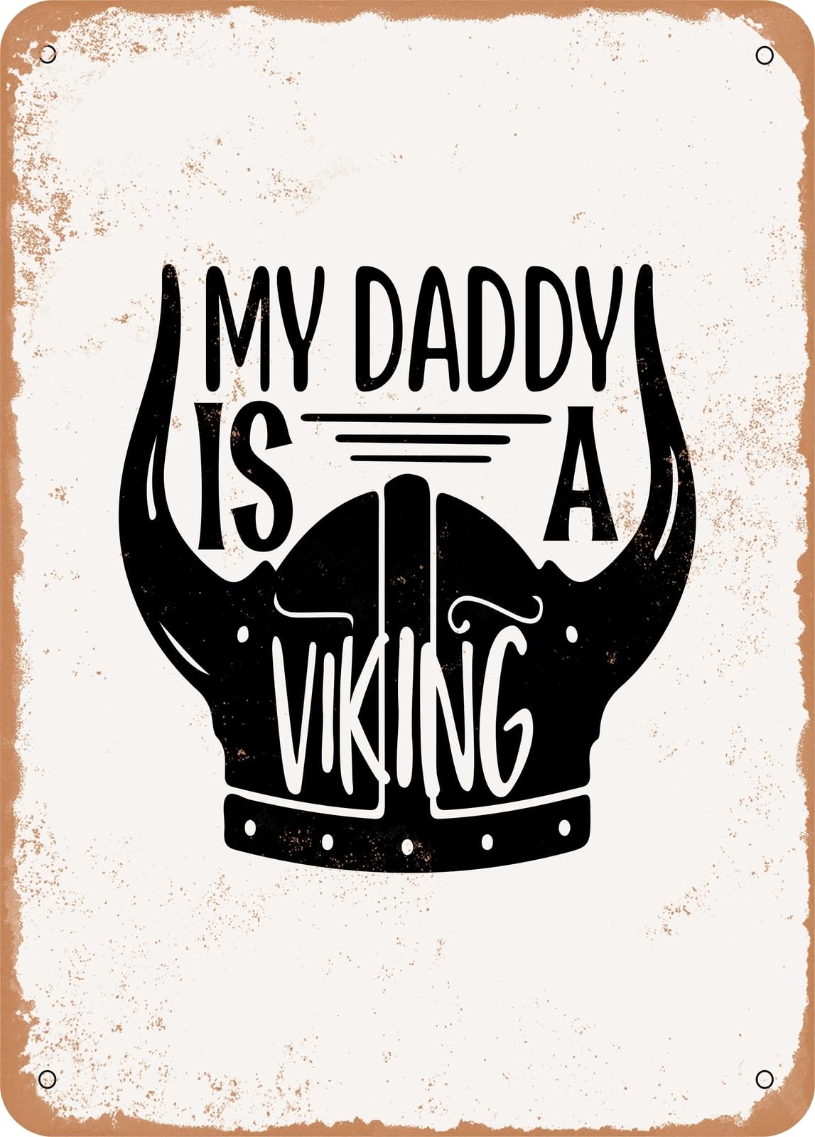 Metal Sign - My Daddy is a Viking - Vintage Rusty Look home decor