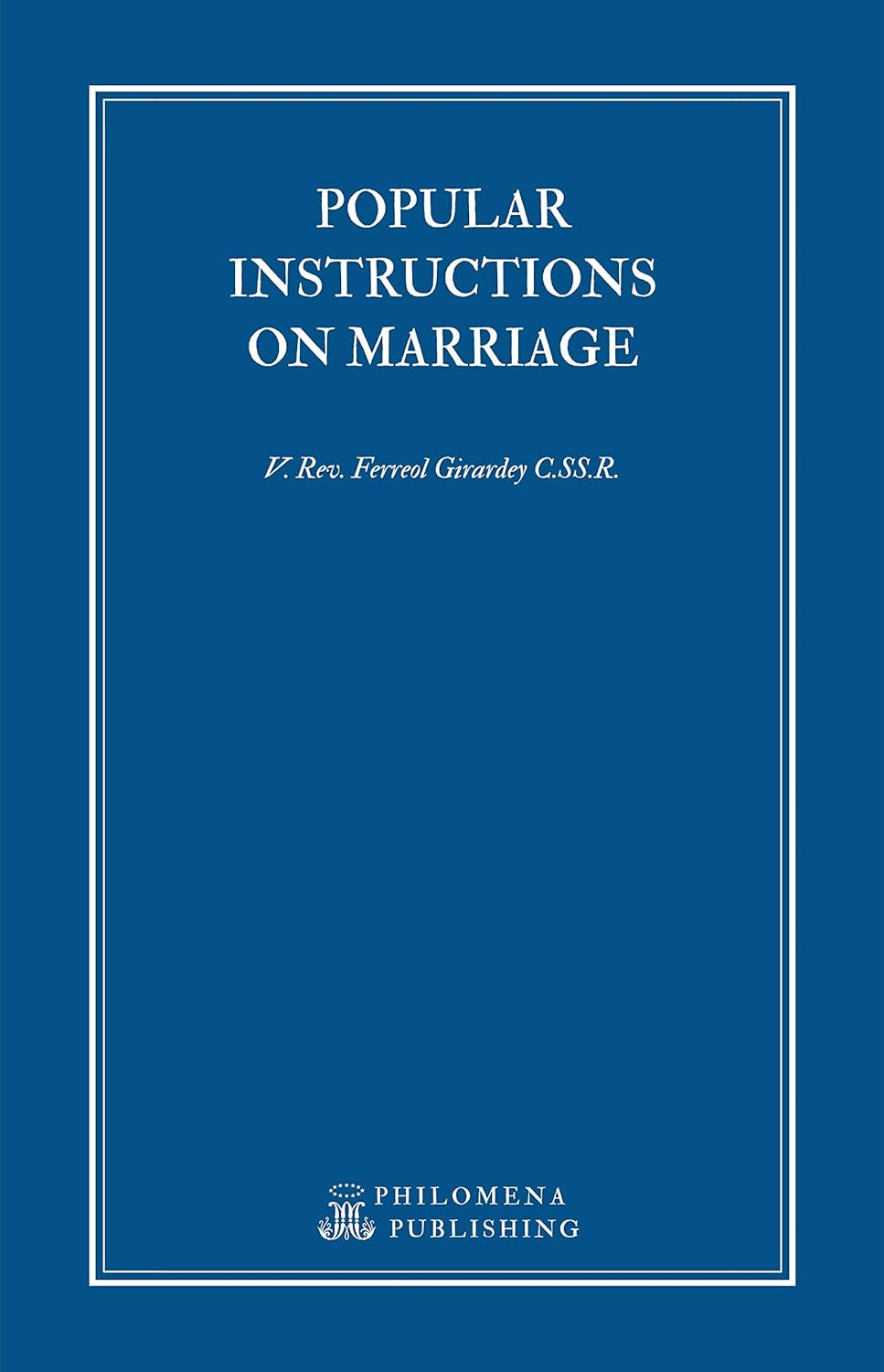 Popular Instructions on Marriage Kindle edition by Girardey, Ferreol