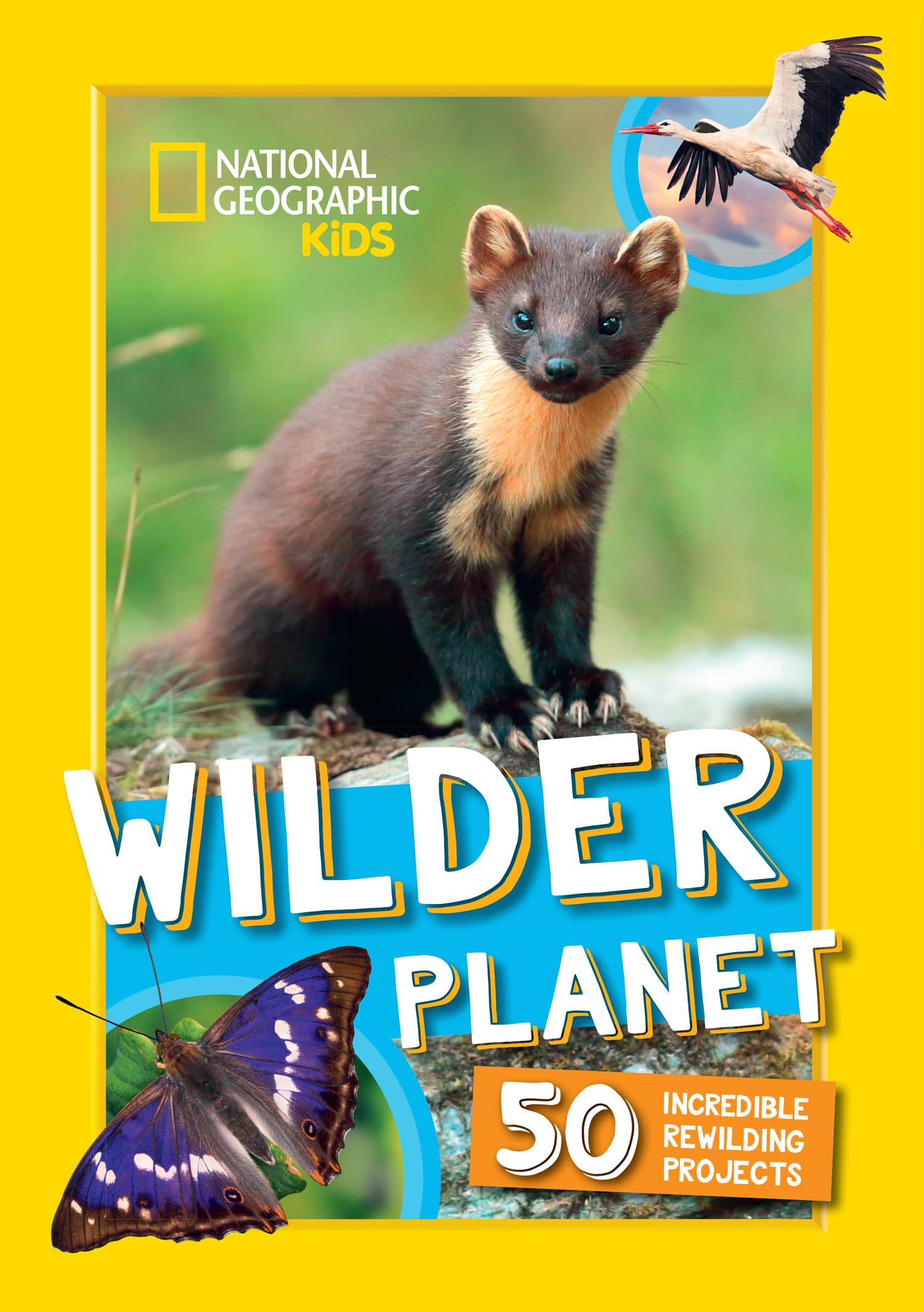 Wilder Planet: 50 Amazing Rewilding Projects Around the World – An Animal Book for Kids (National Geographic Kids)