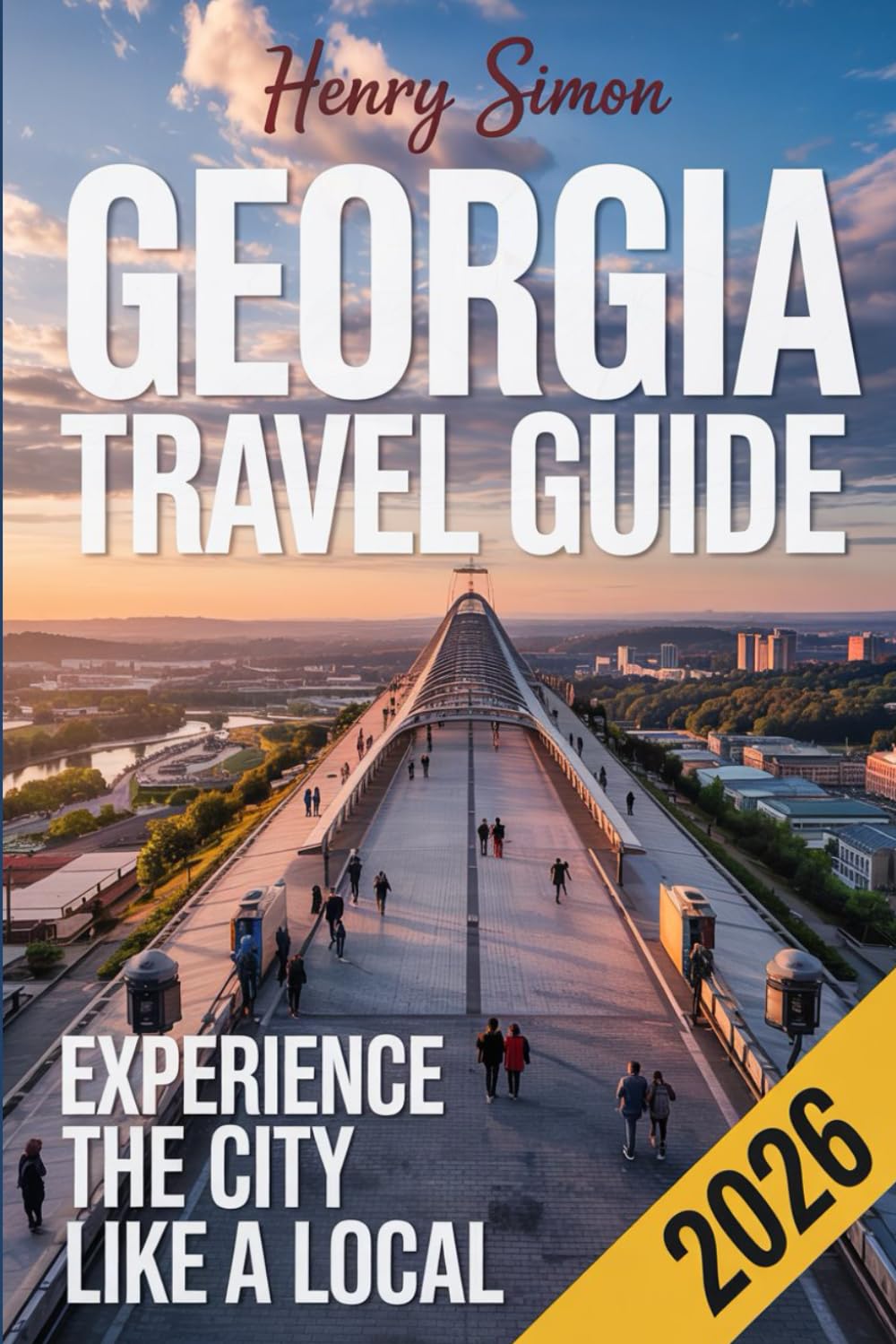 GEORGIA TRAVEL GUIDE 2026: Discover the Hidden Gem of the Caucasus: Essential Itineraries, Wine Trails, Mountain Adventures, and Insider Tips for ... in 2026 (Modern Explorer Travel Series)