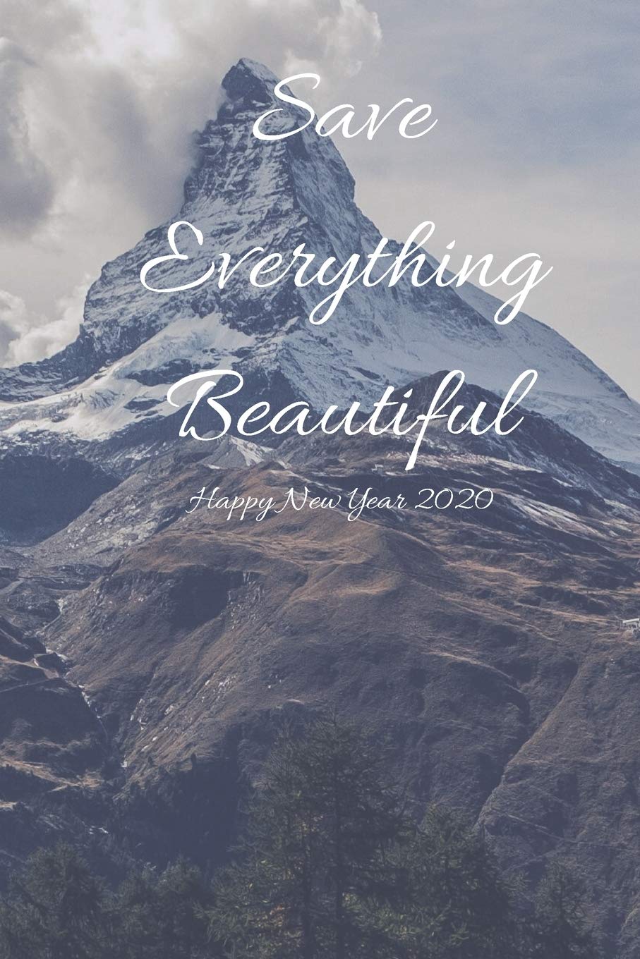 Save Everything beautiful, Happy New Year: Journal Note book