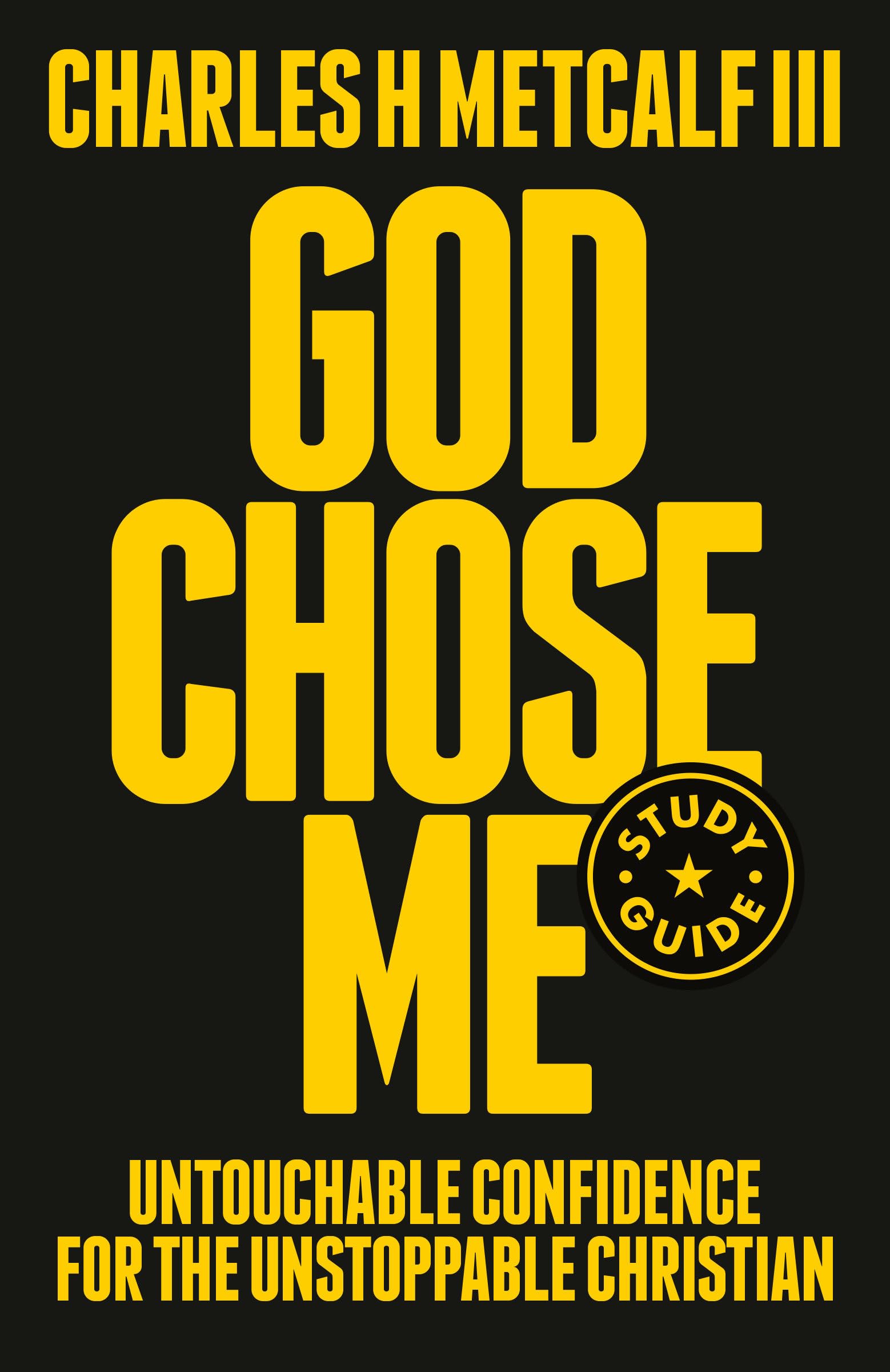 God Chose Me Study Guide: Untouchable Confidence for the Unstoppable Christian