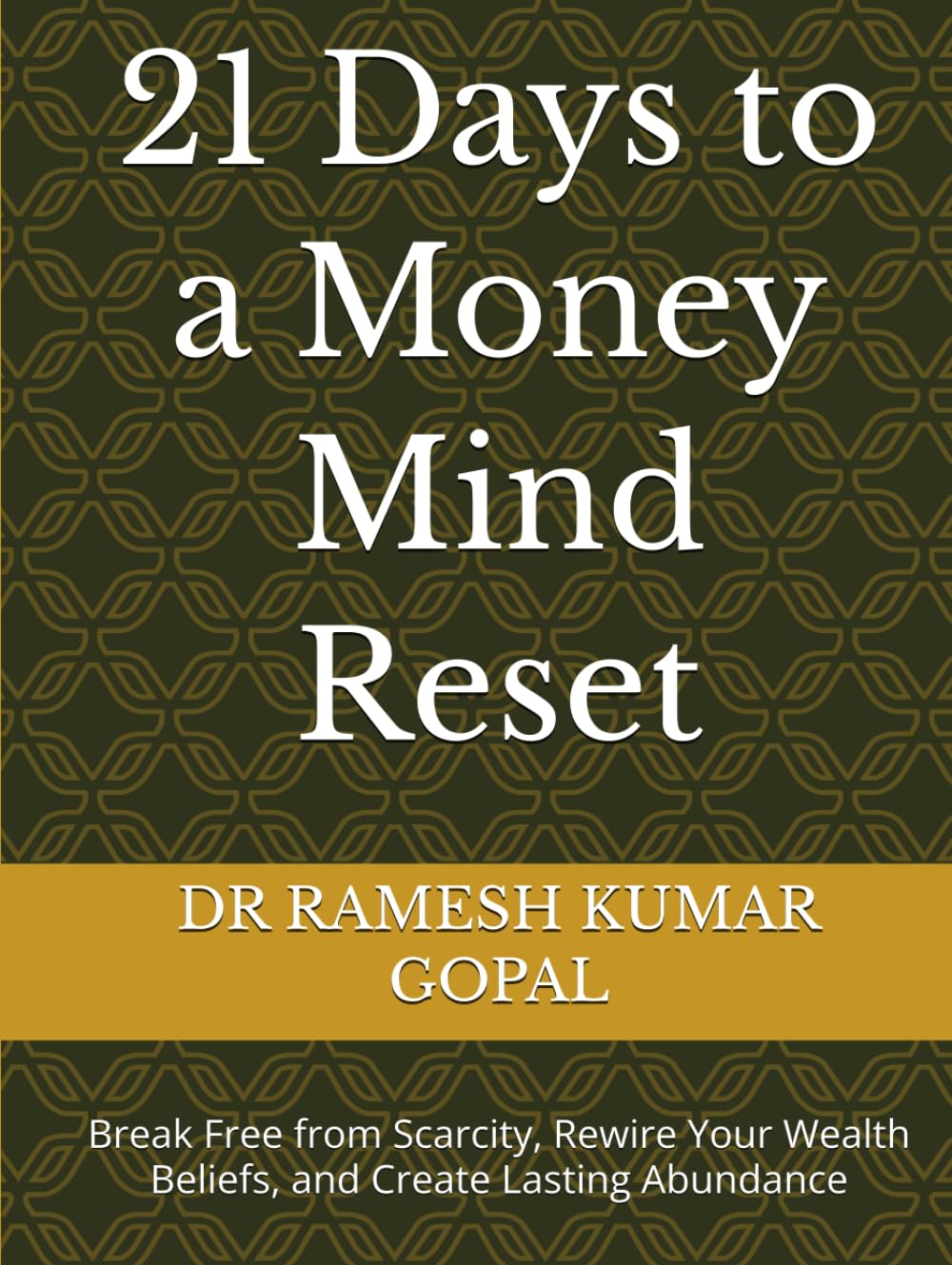 21 Days to a Money Mind Reset: Break Free from Scarcity, Rewire Your Wealth Beliefs, and Create Lasting Abundance (WEALTH & MONEY MIND)