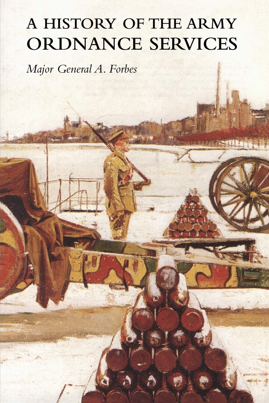 A History of the Army Ordnance Services the Great War