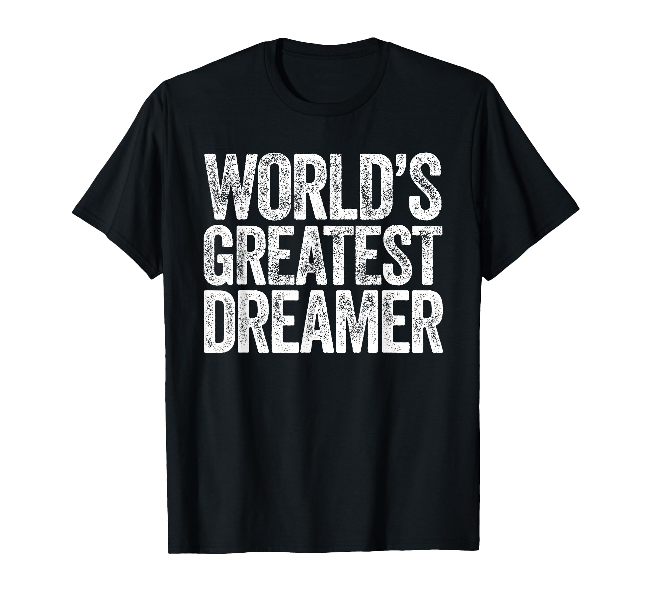 Ideas for DreamersWorld's Greatest Dreamer T-Shirt