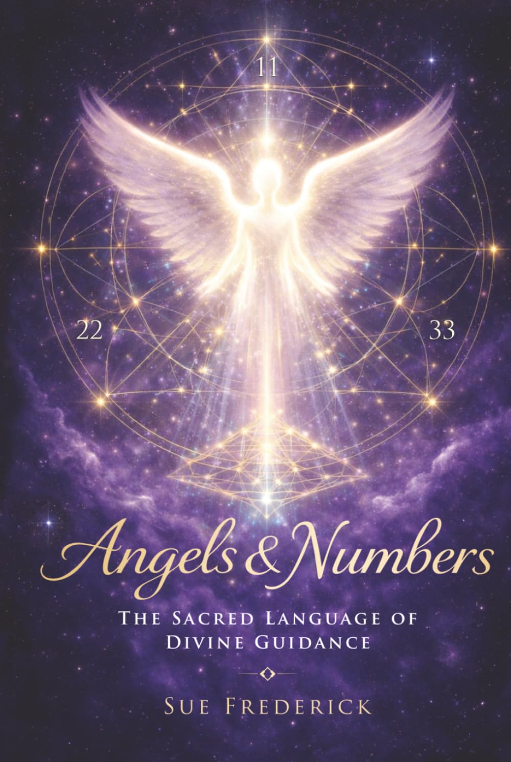 Angels & Numbers: The Sacred Language of Divine Guidance