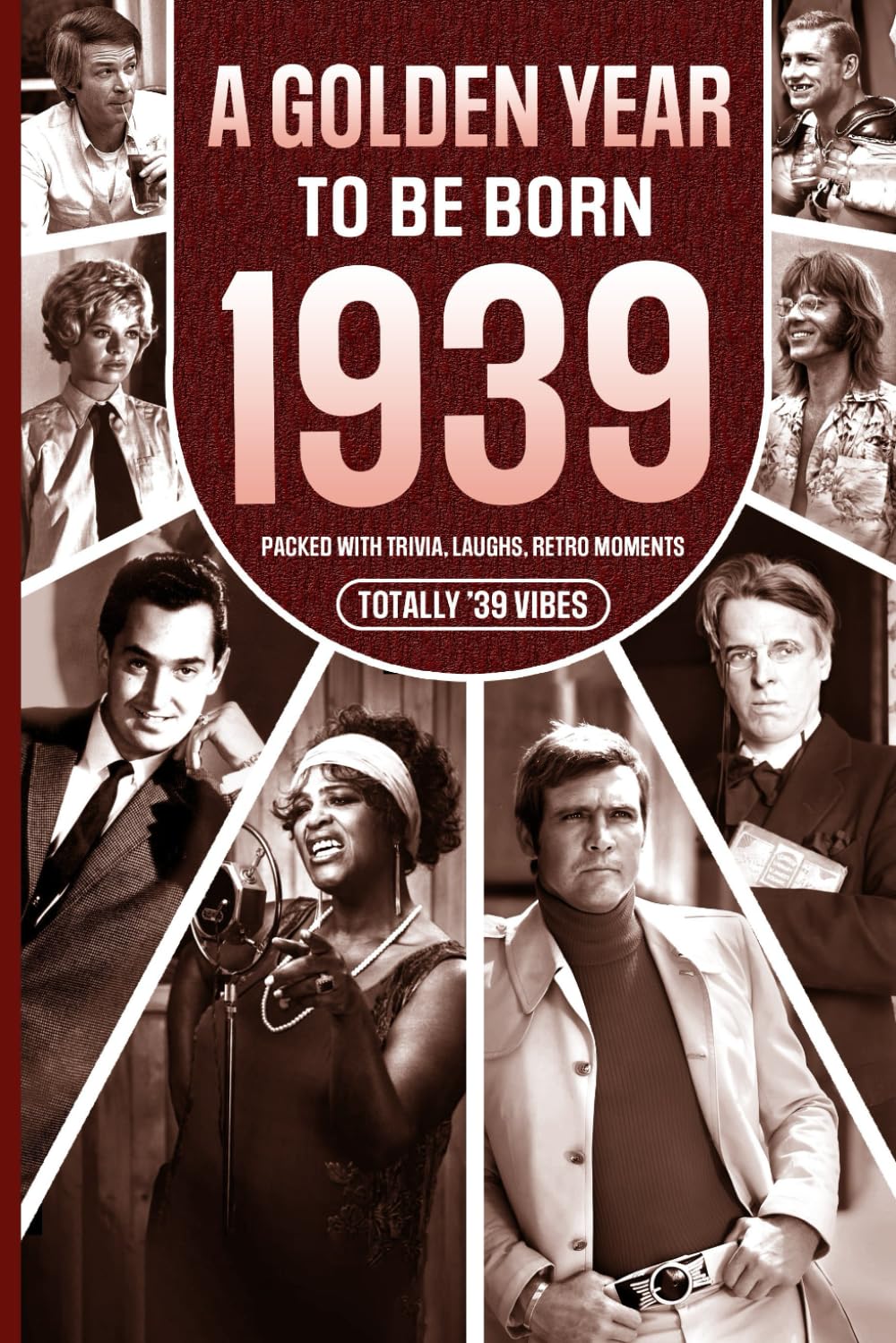 1939 A Golden Year To Be Born: Packed with Trivia, Laughs, Retro Moments & Totally '39 Vibes: UK, US & World News Retold in a Birthday Keepsake for Men, Women, Friends & Loved Ones