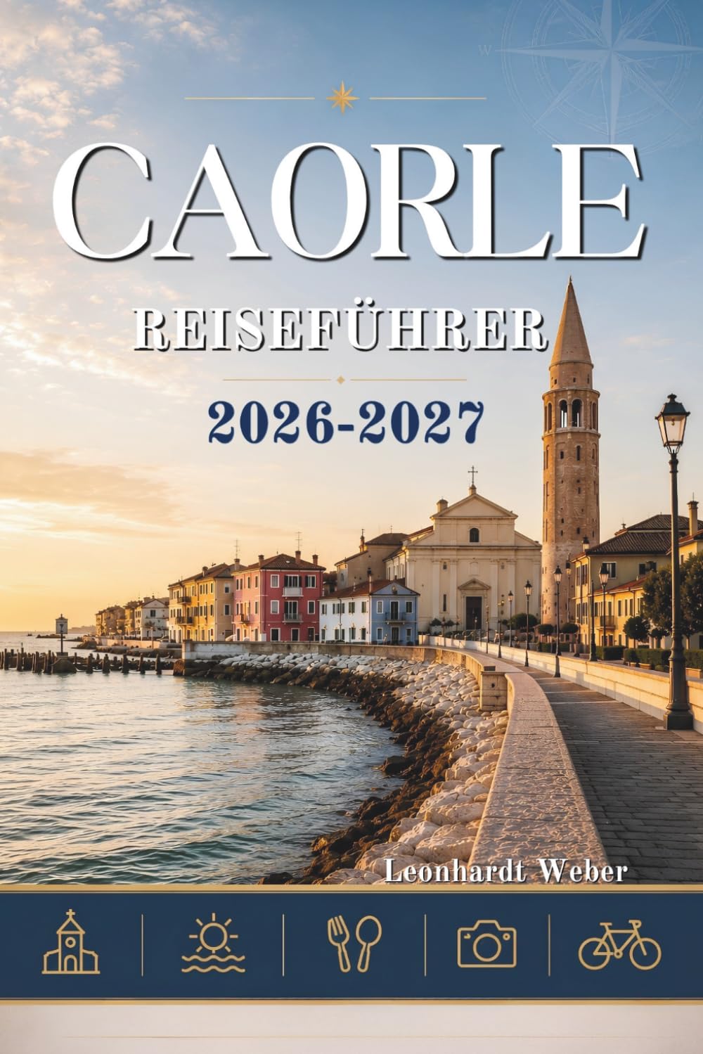 CAORLE REISEFÜHRER 2026-2027: Ihr unverzichtbarer Begleiter für Strände, Geschichte und Abenteuer an der Küste.