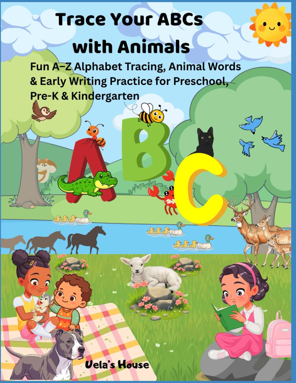 Trace Your ABCs With Animals: Fun A–Z Alphabet Tracing, Animal Words & Early Writing Practice for Preschool, Pre-K & Kindergarten