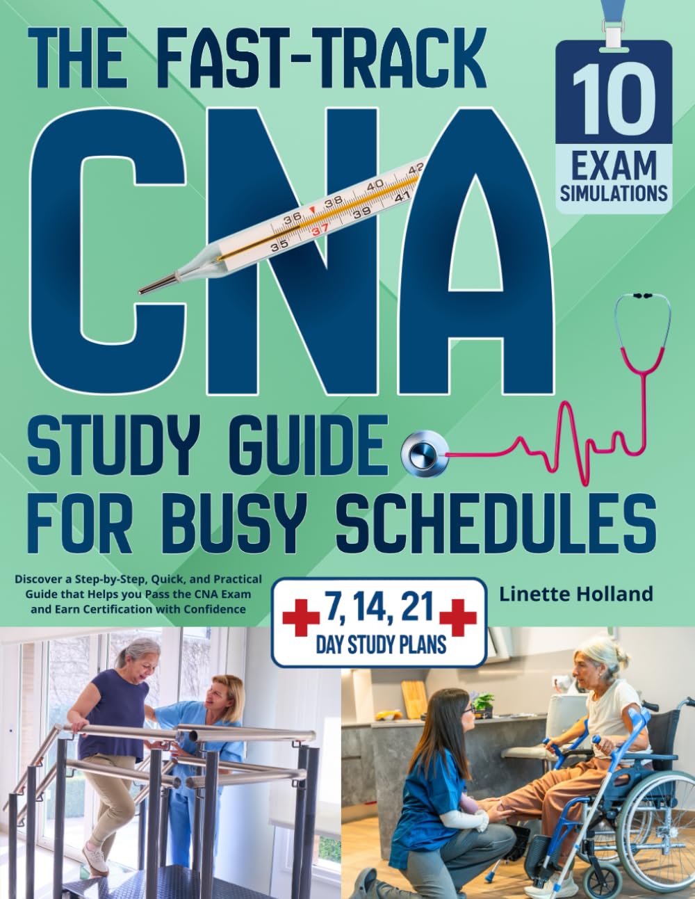 The Fast-Track CNA Study Guide for Busy Schedules: Discover a Step-by-Step, Quick, and Practical Guide that Helps you Pass the CNA Exam and Earn Certification with Confidence
