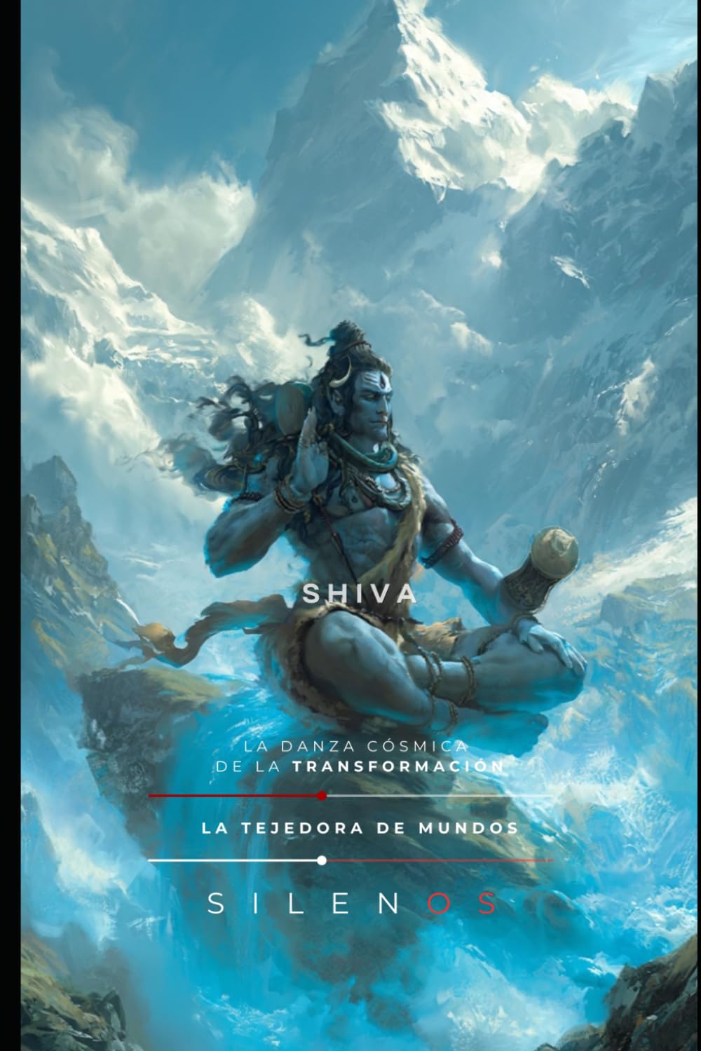 SHIVA: La Danza Cósmica de la Transformación: 5 (MITOLOGIA INDIA)