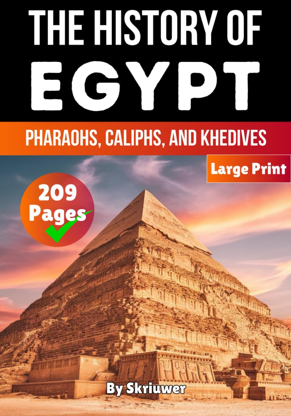 The History of Egypt: Pharaohs, Caliphs, and Khedives (Egypt History Books)