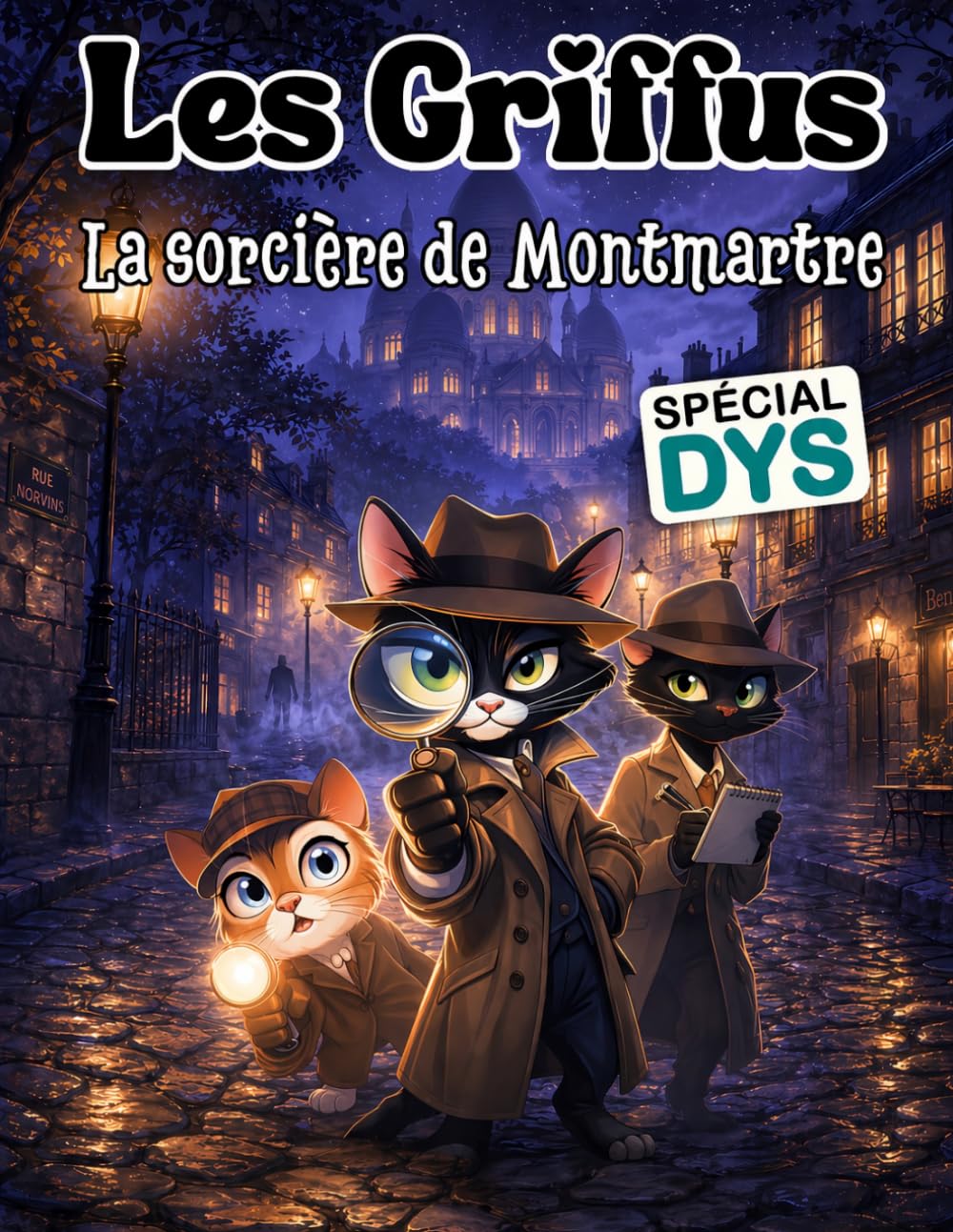 Les Griffus, la sorcière de Montmartre: Édition adaptée DYS (dyslexie) – Roman jeunesse illustré – Lecture facile 8-12 ans – Une aventure pleine ... chats détectives (Les Griffus - Version DYS)