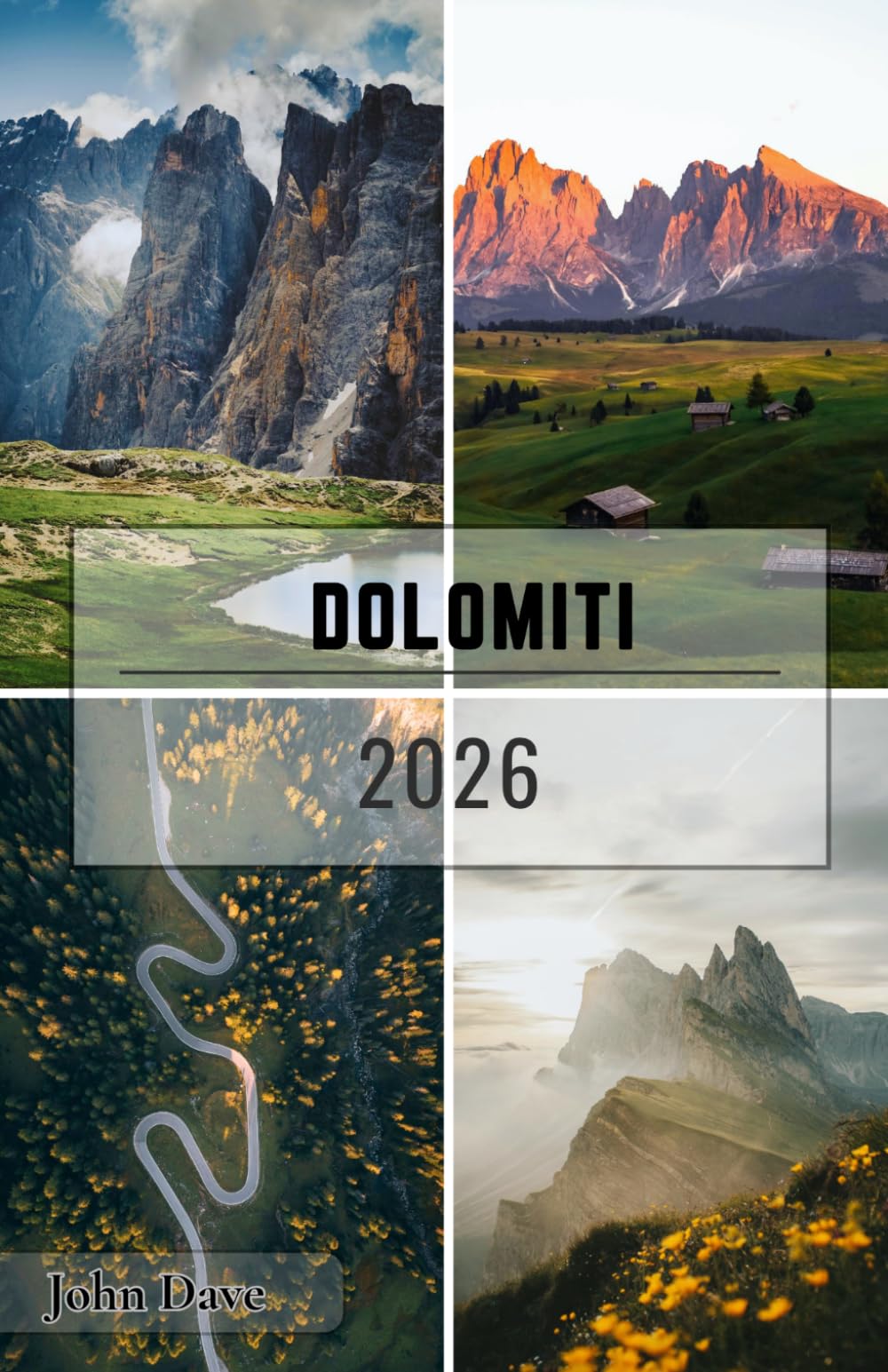 Dolomiti Guida di viaggio 2026: Esplora i paesaggi montani più mozzafiato d'Italia con percorsi panoramici, escursioni indimenticabili, borghi ... e un'attenta pianificazione del viaggio