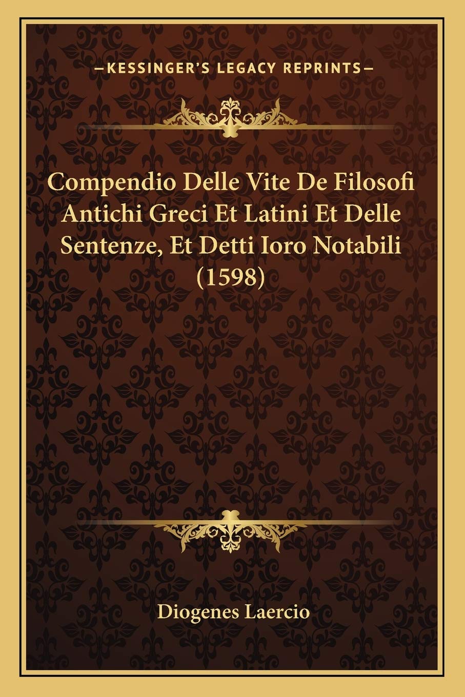 Compendio Delle Vite De Filosofi Antichi Greci Et Latini Et Delle Sentenze, Et Detti Ioro Notabili (1598)