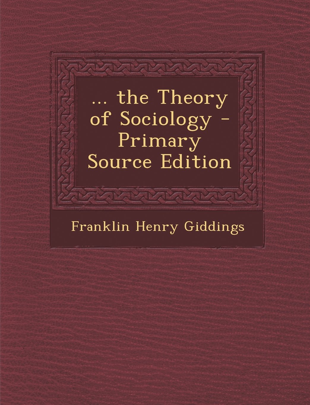 ... the Theory of Sociology - Primary Source Edition