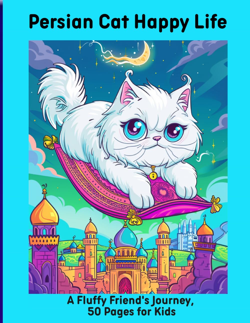 Persian Cat Happy Life: A Fluffy Friend's Journey, 50 Pages for Kids