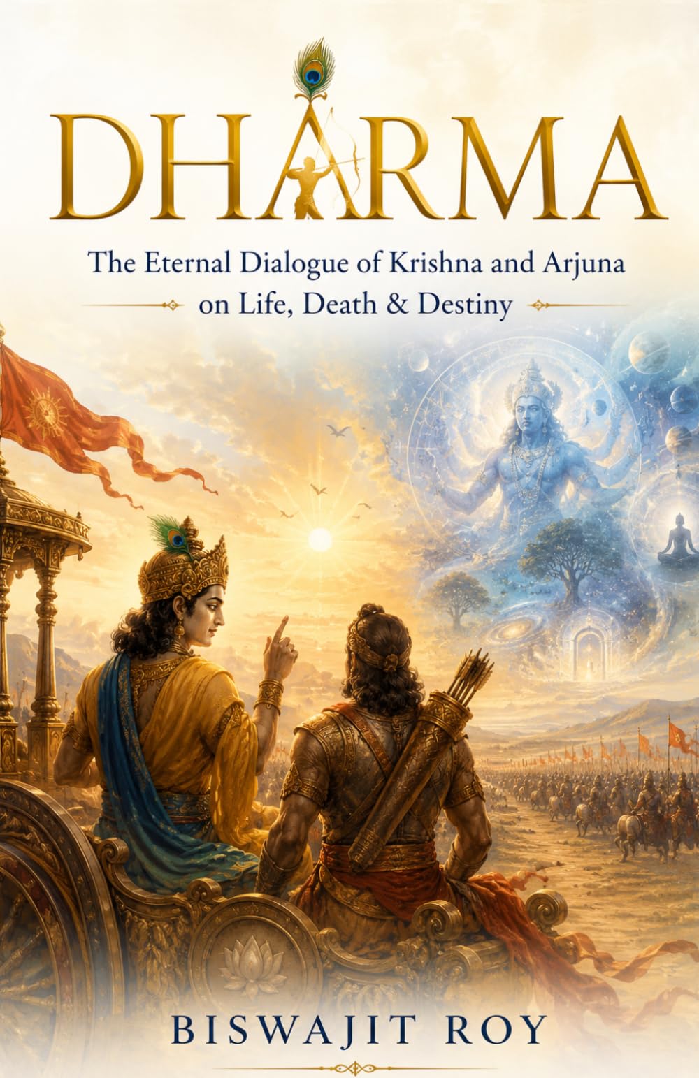 DHARMA: The Eternal Dialogue of Krishna and Arjuna on Life, Death & Destiny