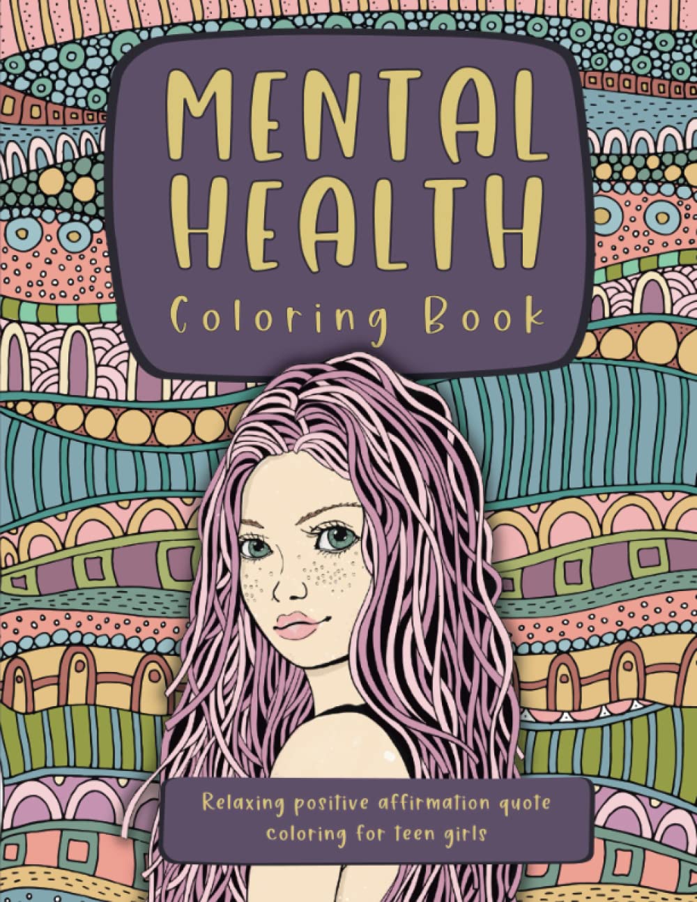 Mental Health Coloring Book: Relaxing Positive Affirmation Quote Coloring for Teen Girls