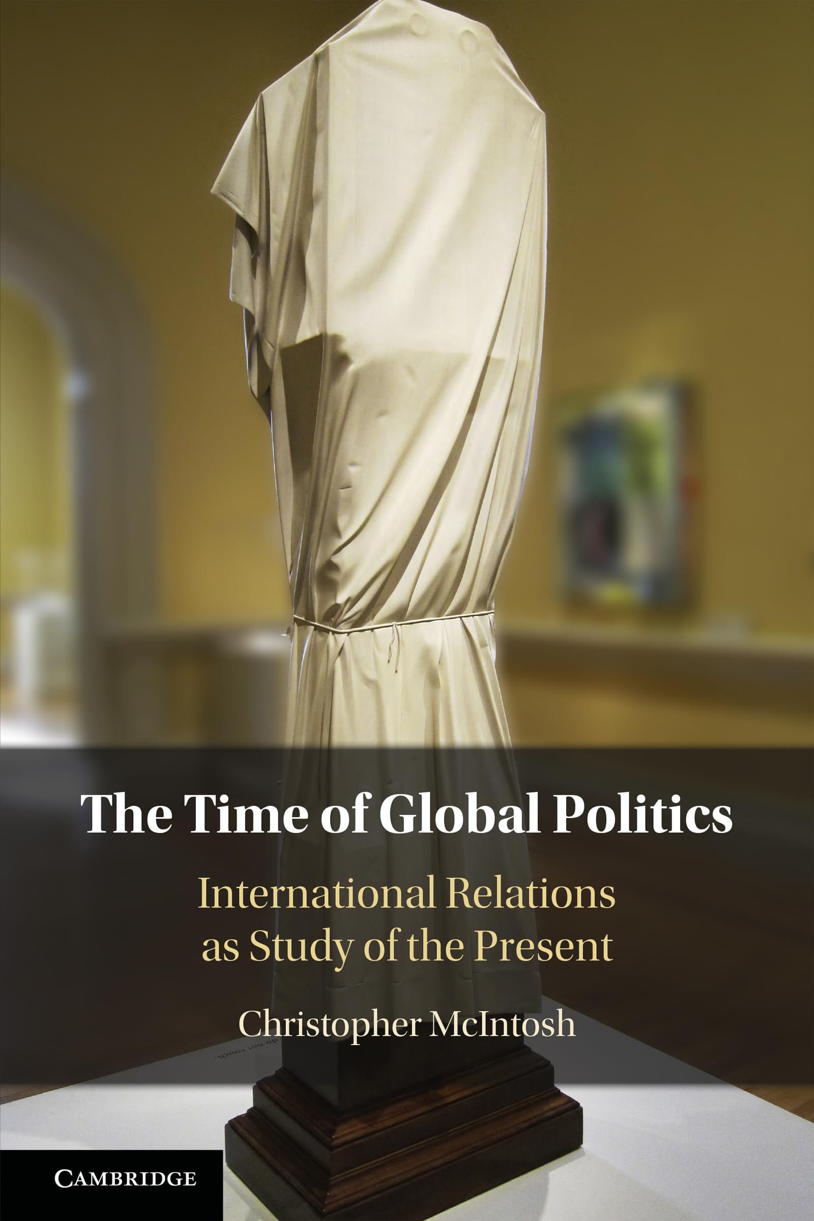The Time of Global Politics: International Relations as Study of the Present