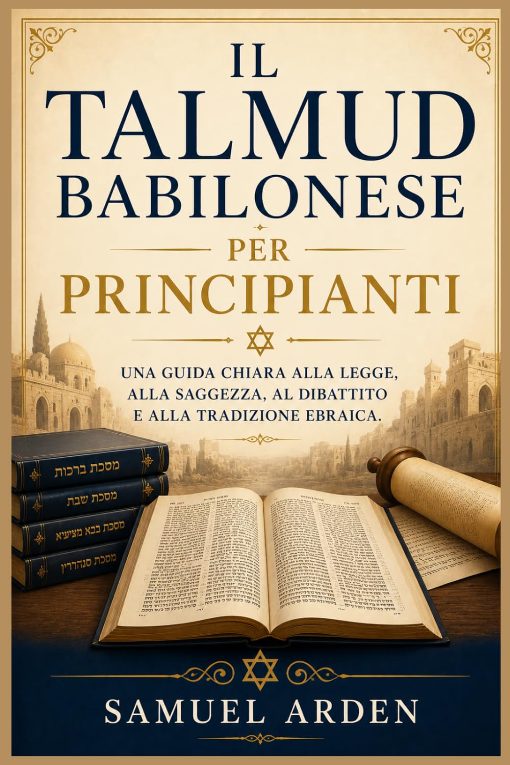 Il Talmud babilonese per principianti: Una guida chiara alla legge, alla saggezza, al dibattito e alla tradizione ebraica.