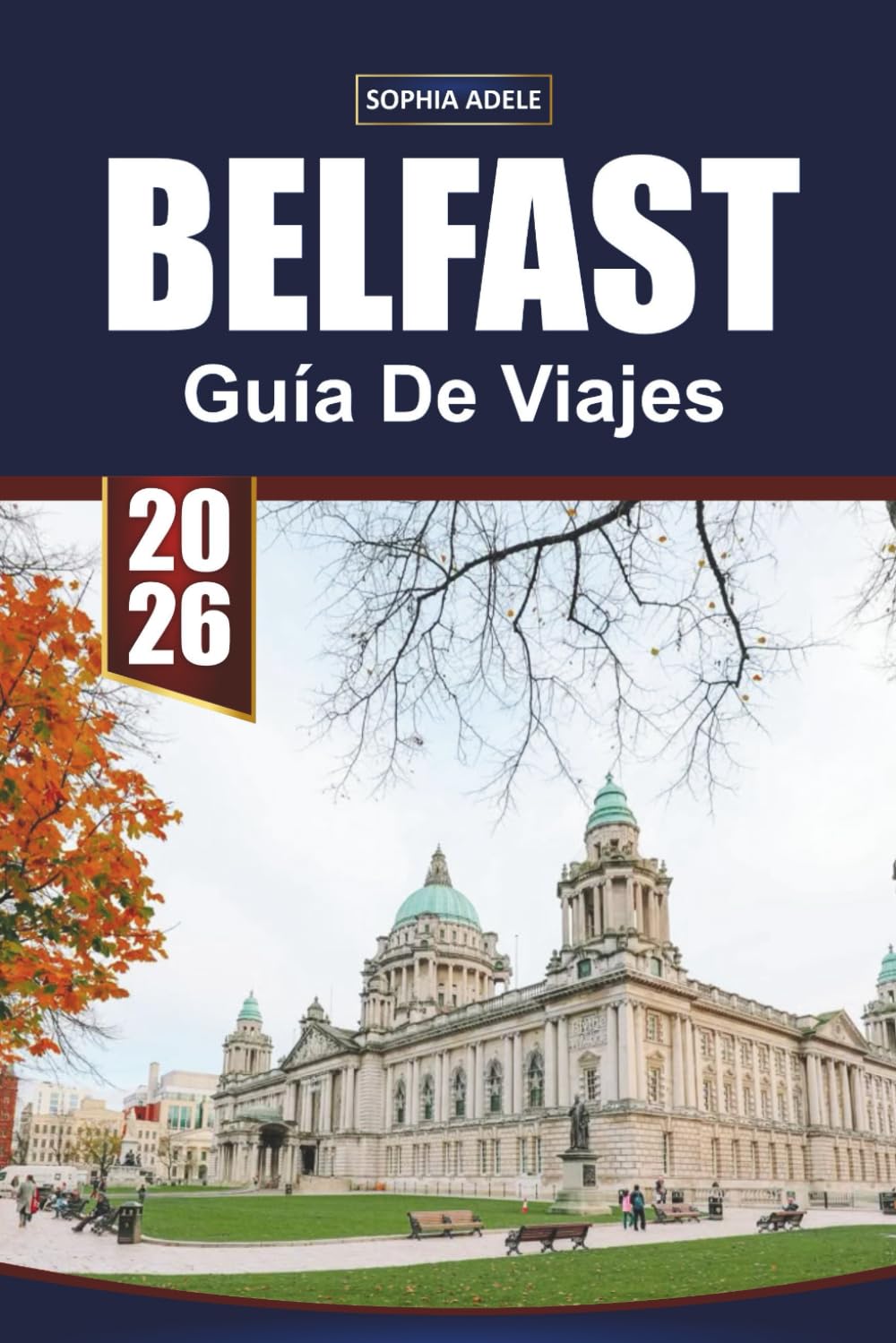 GUÍA DE VIAJES BELFAST 2026: Explorando el corazón de Belfast y más allá