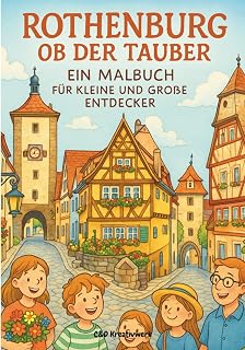 Rothenburg ob der Tauber. Ein Malbuch für große und kleine Entdecker (German Edition)